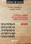 I Cinque Sola della Riforma Protestante by Andrea Giorgi, Pietro Ciavarella