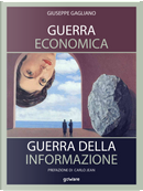 Guerra economica. Guerra della informazione by Giuseppe Gagliano