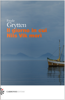 Il giorno in cui Nils Vik morì by Frode Grytten