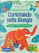 Curiosando nella giungla. Colora, gioca e divertiti. Con adesivi by Magali Attiogbé