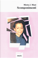 Scomponimenti by Mietta J. Mizzi