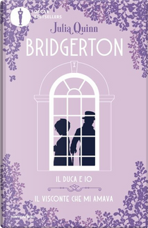 Il duca e io-Il visconte che mi amava. Serie Bridgerton. Spin-off by Julia Quinn
