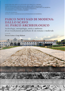 Parco Novi Sad di Modena: dallo scavo al parco archeologico. Archeologia, antropologia, storia e ambiente di un insediamento periurbano di età romana e medievale