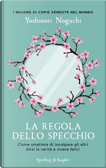 La regola dello specchio. Come smettere di incolpare gli altri dirsi la verità e vivere felici by Yoshinori Noguchi