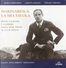 Marinaresca la mia favola. Renzo Laurano e Sanremo dagli anni Venti al Club Tenco. Saggi, documenti, immagini by Loretta Marchi, Marco Innocenti, Stefano Verdino