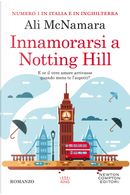 Innamorarsi a Notting Hill by Ali McNamara