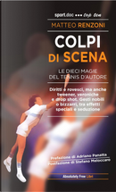 Colpi di scena. Le dieci magie del tennis d'autore by Matteo Renzoni