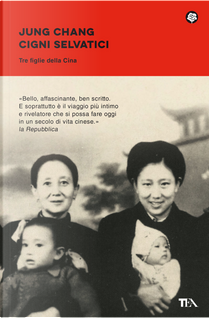 Cigni selvatici. Tre figlie della Cina by Jung Chang
