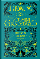 Animali fantastici. I crimini di Grindelwald. Screenplay originale by J. K. Rowling