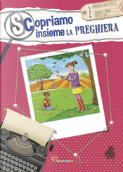 Scopriamo insieme la preghiera by Antonella Pandini
