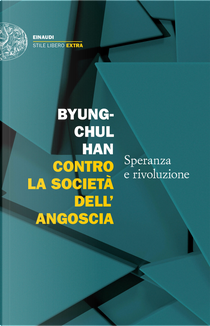 Contro la società dell'angoscia. Speranza e rivoluzione by Byung-Chul Han