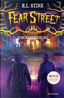 Giochi pericolosi. Fear Street by Robert L. Stine