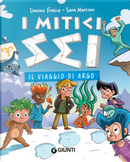 Il viaggio di Argo. I mitici sei by Sara Marconi, Simone Frasca