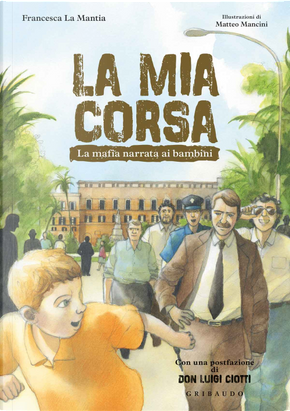 La mia corsa. La mafia narrata ai bambini by Francesca La Mantia