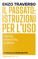 Il passato: istruzioni per l'uso. Storia, memoria, politica by Enzo Traverso