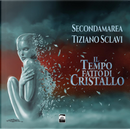 Il tempo fatto di cristallo by Secondamarea, Tiziano Sclavi