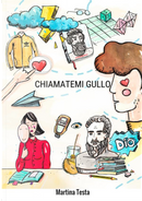 Chiamatemi Gullo by Martina Testa
