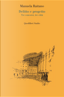 Delitto e progetto. Tre concorsi, tre città by Manuela Raitano