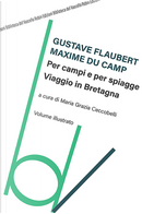 Per campi e per spiagge, viaggio in Bretagna by Gustave Flaubert, Maxime Du Camp