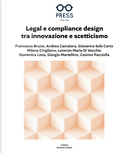 Legal e compliance design tra innovazione e scetticismo by Andrea Camaiora, Cosimo Pacciolla, Domenica Lista, Francesco Bruno, Giorgio Martellino, Giovanna Sole Carta, Lorenzo Maria Di Vecchio, Milena Cirigliano