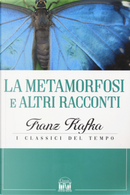 La metamorfosi e altri racconti by Franz Kafka