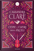 Come i cuori degli angeli by Cassandra Clare