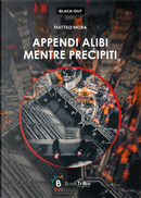 Appendi alibi mentre precipiti by Matteo Mora
