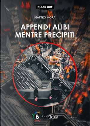 Appendi alibi mentre precipiti by Matteo Mora