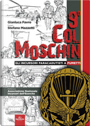 9° Col Moschin. Gli Incursori Paracadutisti a fumetti by Gianluca Favro, Stefano Mazzotti