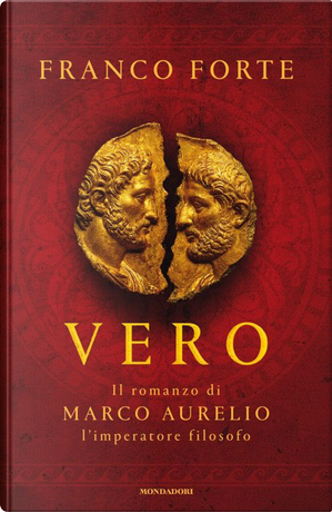 Vero. Il romanzo di Marco Aurelio, l'imperatore filosofo by Franco Forte