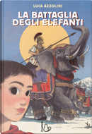 La battaglia degli elefanti by Luca Azzolini