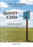 Basket & zen. Sacred hoops by Hugh Delehanty, Phil Jackson