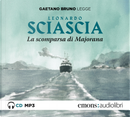 La scomparsa di Majorana letto da Gaetano Bruno. Audiolibro. CD Audio formato MP3 by Leonardo Sciascia