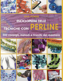 Enciclopedia delle tecniche con perline. 300 consigli, metodi e trucchi del mestiere by Jean Power