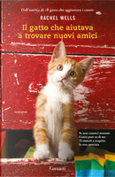 Il gatto che aiutava a trovare nuovi amici by Rachel Wells