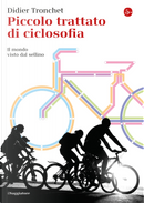 Piccolo trattato di ciclosofia. Il mondo visto dal sellino by Didier Tronchet