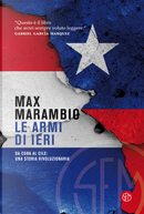 Le armi di ieri. Da Cuba al Cile: una storia rivoluzionaria by Max Marambio