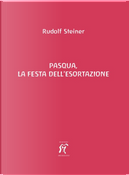 Pasqua, la festa dell'esortazione by Rudolf Steiner