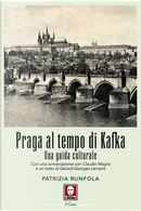 Praga al tempo di Kafka. Una guida culturale by Patrizia Runfola