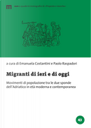 Migranti di ieri e di oggi. Movimenti di popolazione tra le due sponde dell’Adriatico in età moderna e contemporanea