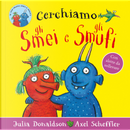 Cerchiamo gli Smei e gli Smufi by Julia Donaldson