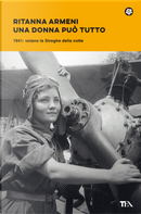 Una donna può tutto. 1941: volano le Streghe della notte by Ritanna Armeni