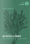 Un puzzle elegante. Organizzazione gestionale e pensiero sistemico by Will Larson