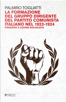 La formazione del gruppo dirigente del Partito Comunista Italiano 1923-24. Pensiero e azione socialista by Palmiro Togliatti