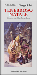 Tenebroso Natale. Il lato oscuro della grande festa by Eraldo Baldini, Giuseppe Bellosi