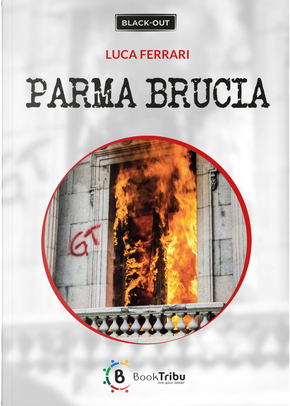 Parma brucia by Luca Ferrari