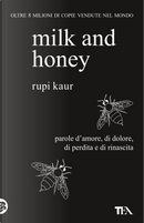 Milk and honey. Parole d'amore, di dolore, di perdita e di rinascita by Rupi Kaur