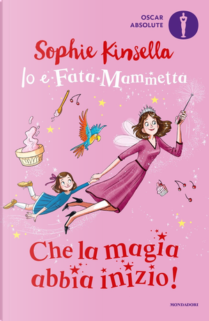 Che la magia abbia inizio! Io e Fata Mammetta by Sophie Kinsella