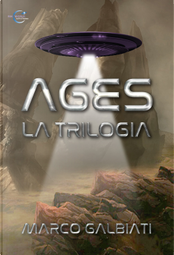 Ages. La trilogia by Marco Galbiati