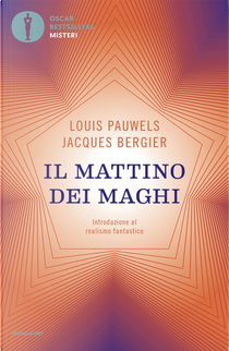 Il mattino dei maghi. Introduzione al realismo fantastico by Jacques Bergier, Louis Pauwels